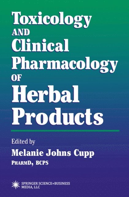 Melanie Johns Cupp - Toxicology and Clinical Pharmacology of Herbal Products, E-bok