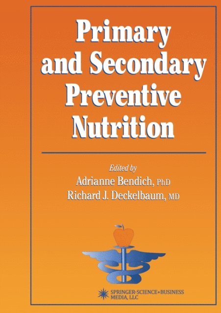 Richard J. Deckelbaum, Adrianne Bendich - Primary and Secondary Preventive Nutrition, E-bok
