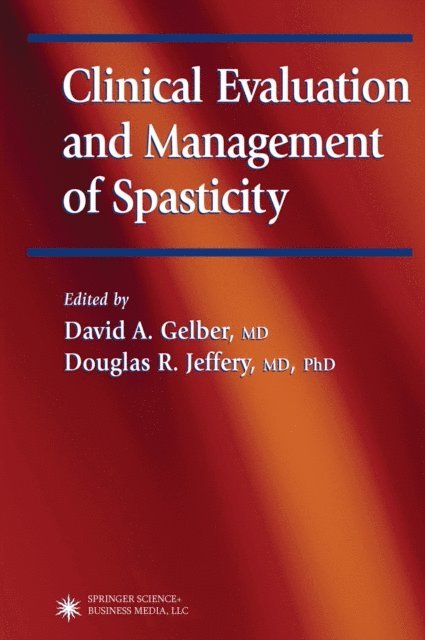 Douglas R. Jeffery, David A. Gelber - Clinical Evaluation and Management of Spasticity, E-bok