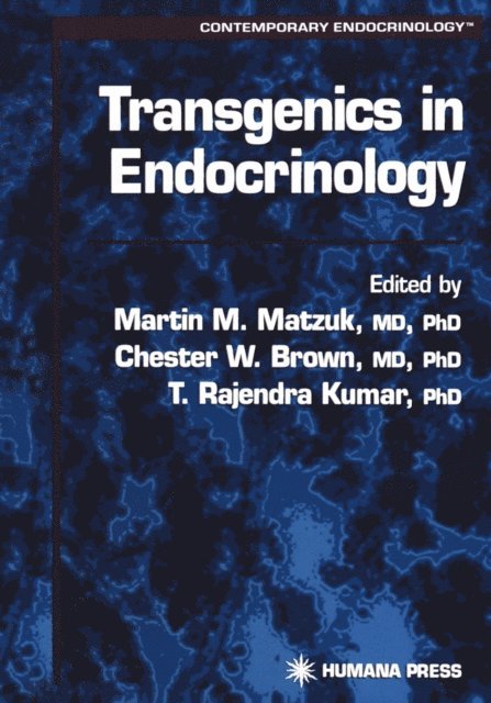 T. Rajendra Kumar, Chester W. Brown, Martin Matzuk - Transgenics in Endocrinology, E-bok