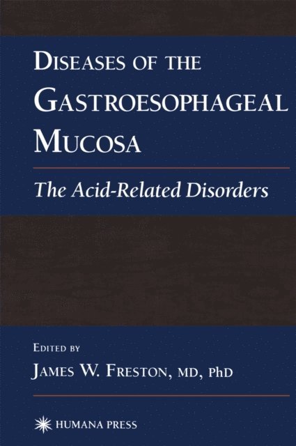 James W. Freston - Diseases of the Gastroesophageal Mucosa, E-bok