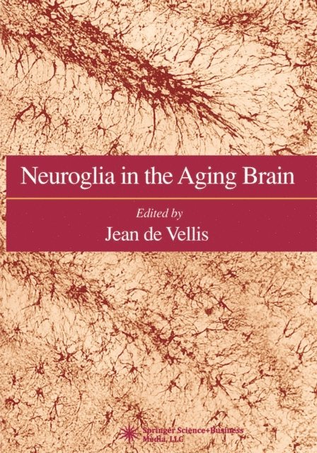 Jean de Vellis - Neuroglia in the Aging Brain, E-bok