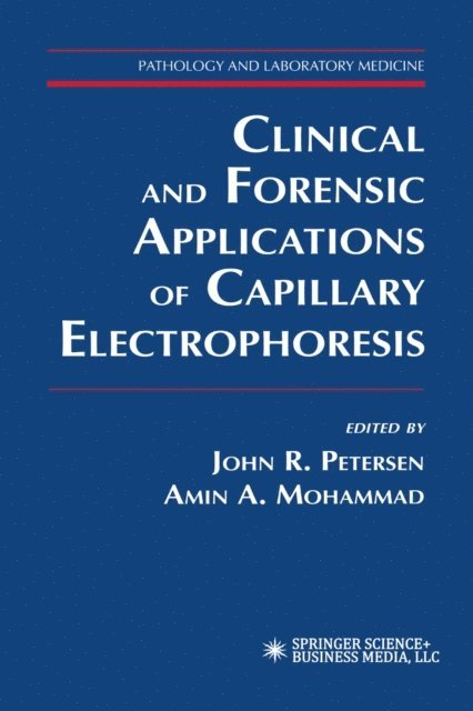 Amin A. Mohammad, John R. Petersen - Clinical and Forensic Applications of Capillary Electrophoresis, E-bok