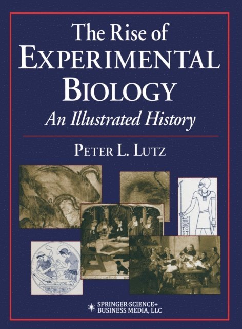 Peter L. Lutz - Rise of Experimental Biology, E-bok