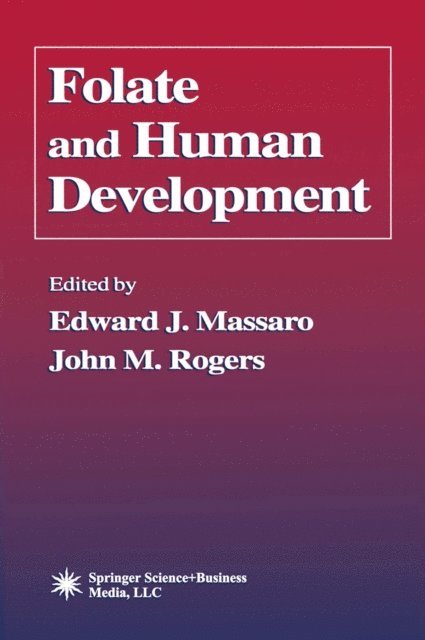 John M. Rogers, Edward J. Massaro - Folate and Human Development, E-bok