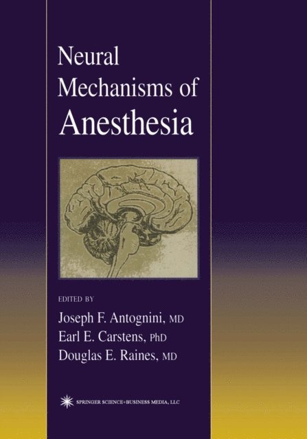 Joseph E. Antognini - Neural Mechanisms of Anesthesia, E-bok