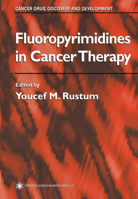 Youcef M. Rustum - Fluoropyrimidines in Cancer Therapy, E-bok