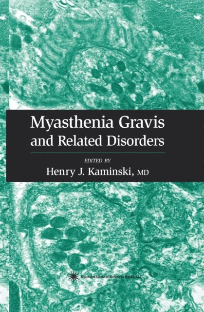 Henry J. Kaminski - Myasthenia Gravis and Related Disorders, E-bok