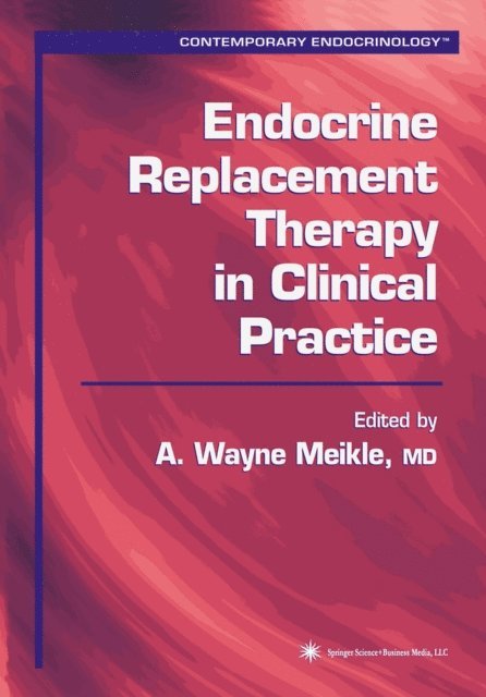 A. Wayne Meikle - Endocrine Replacement Therapy in Clinical Practice, E-bok