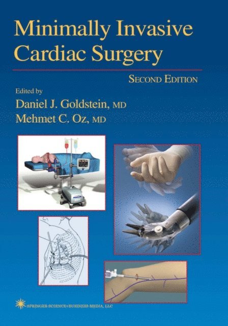 Mehmet C. Oz, Daniel J. Goldstein - Minimally Invasive Cardiac Surgery, E-bok
