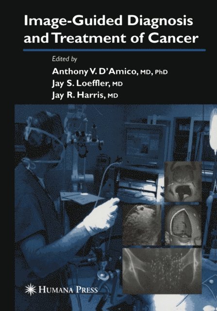 Jay R. Harris, Anthony V. D'Amico - Image-Guided Diagnosis and Treatment of Cancer, E-bok