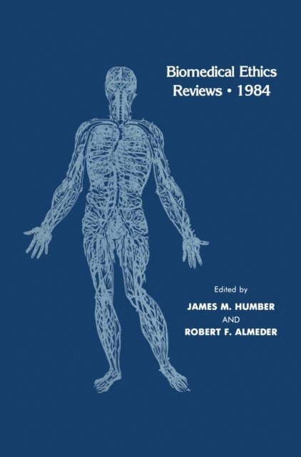 Robert F. Almeder, James M. Humber - Biomedical Ethics Reviews * 1984, E-bok
