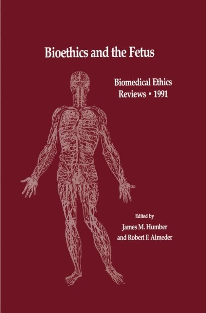 Robert F. Almeder, James M. Humber - Bioethics and the Fetus, E-bok