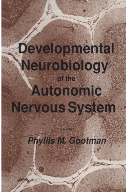 Phyllis M. Gootman - Developmental Neurobiology of the Autonomic Nervous System, E-bok
