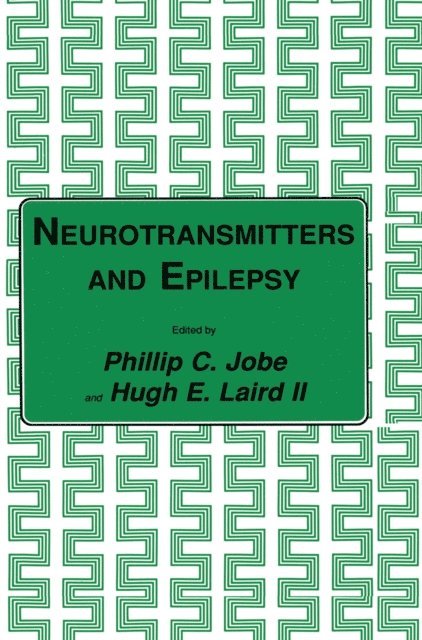 Hugh E. Laird II, Phillip C. Jobe - Neurotransmitters and Epilepsy, E-bok