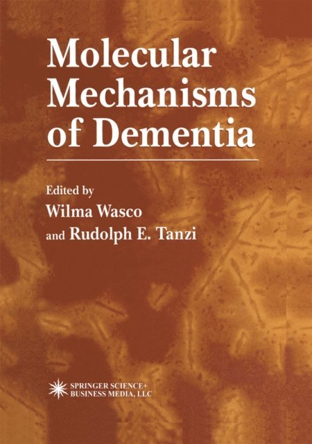 Rudolph Tanzi, Wilma Wasco - Molecular Mechanisms of Dementia, E-bok