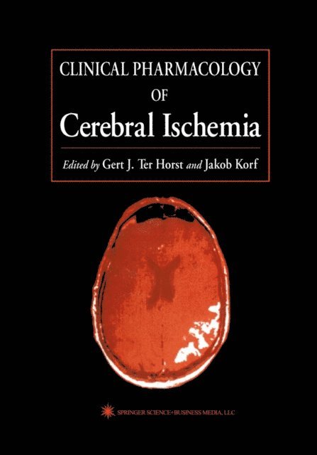 Jakob Korf, Gert J. Ter Horst - Clinical Pharmacology of Cerebral Ischemia, E-bok