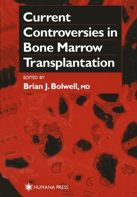 Brian J. Bolwell - Current Controversies in Bone Marrow Transplantation, E-bok