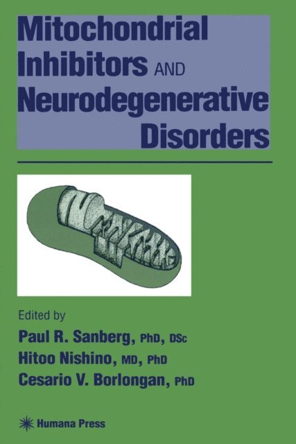 Cesario V. Borlongan, Hitoo Nishino, Paul R. Sanberg - Mitochondrial Inhibitors and Neurodegenerative Disorders, E-bok