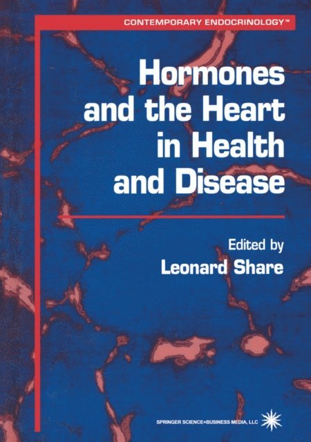 Leonard Share - Hormones and the Heart in Health and Disease, E-bok