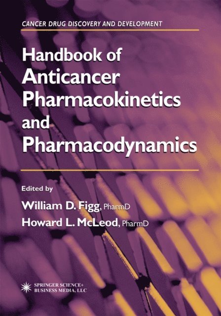 Howard L. McLeod, William D. Figg - Handbook of Anticancer Pharmacokinetics and Pharmacodynamics, E-bok