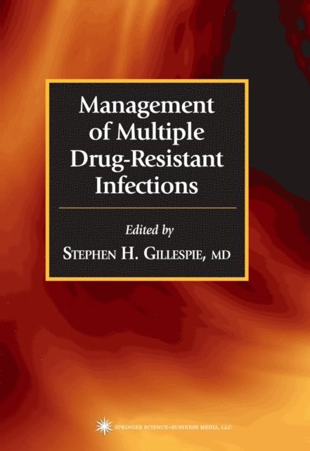 Stephen H. Gillespie - Management of Multiple Drug-Resistant Infections, E-bok