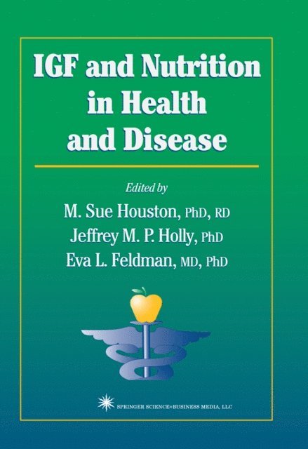 Eva L. Feldman, Jeffrey M. P. Holly, M. Sue Houston - IGF and Nutrition in Health and Disease, E-bok