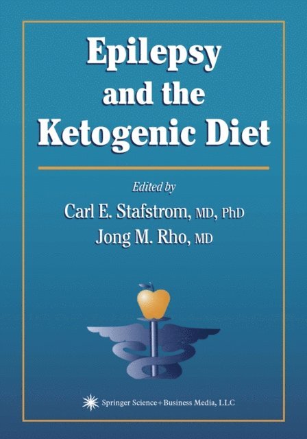 Jong M. Rho, Carl E. Stafstrom - Epilepsy and the Ketogenic Diet, E-bok