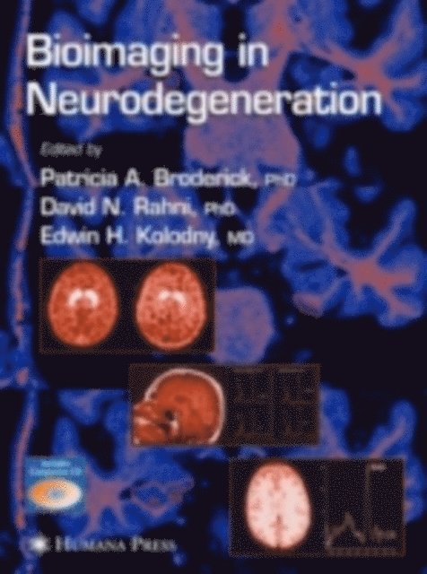 Edwin H. Kolodny, David N. Rahni, Patricia A. Broderick - Bioimaging in Neurodegeneration, E-bok