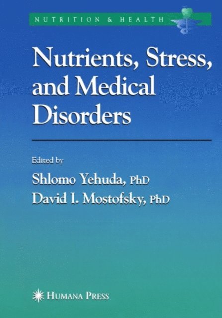David I. Mostofsky, Shlomo Yehuda - Nutrients, Stress and Medical Disorders, E-bok