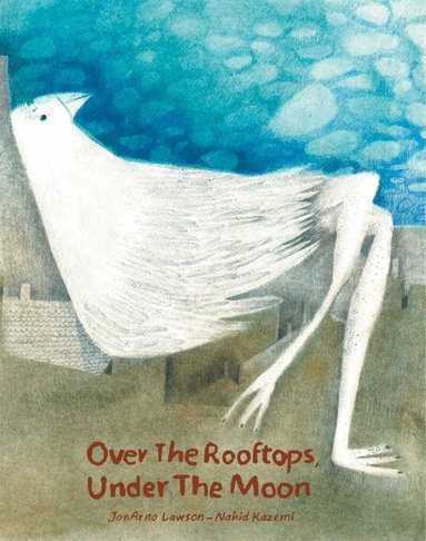 JonArno Lawson - Over the Rooftops, Under the Moon, Inbunden