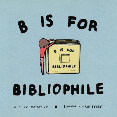 O.E. Zelmanovich - B Is For Bibliophile, Inbunden