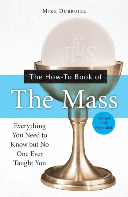 Michael Dubruiel - How-to Book of the Mass, Revised and Expanded, E-bok