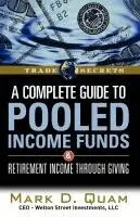 Mark D. Quam - Complete Guide to Pooled Income Funds and Retirement Income Through Giving, Häftad. Tillgänglighet: Lägg i varukorg