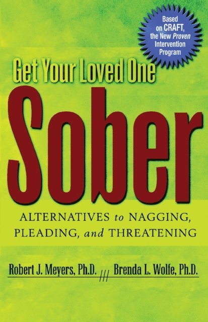 Brenda L. Wolfe, Robert J Meyers - Get Your Loved One Sober, E-bok