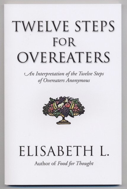 Elisabeth L. - Twelve Steps for Overeaters, E-bok