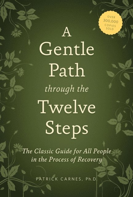 Patrick J Carnes - Gentle Path through the Twelve Steps, E-bok