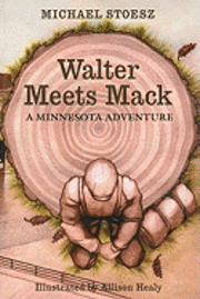 Michael Stoesz - Walter Meets Mack: A Minnesota Adventure, Häftad