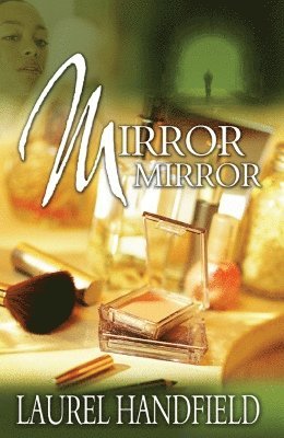 Laurel Handfield - Mirror, Mirror, Häftad. Tillgänglighet: Lägg i varukorg