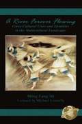 A River Forever Flowing: Cross-Cultural Lives and Identities in the Multicultural Landscape
