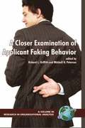 A Closer Examination of Applicant Faking Behavior v. 1