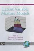 Advances in Latent Variable Mixture Models