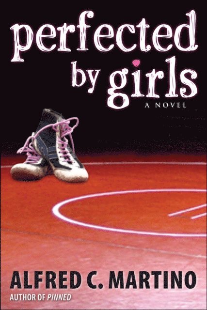 Alfred C. Martino - Perfected By Girls: A Novel, E-bok