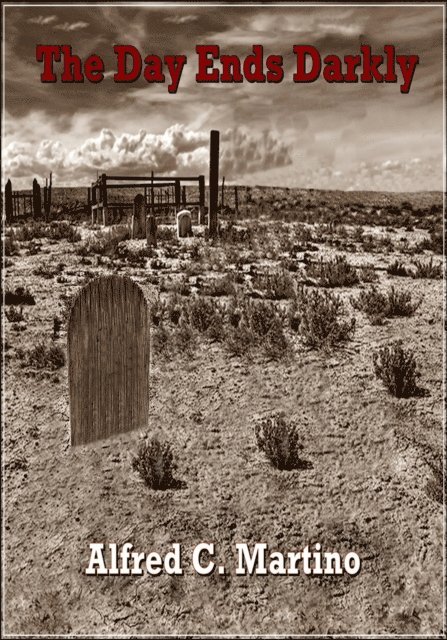 Alfred C. Martino - Day Ends Darkly, E-bok
