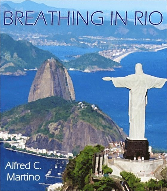 Alfred C. Martino - Breathing In Rio: A Short Story, E-bok