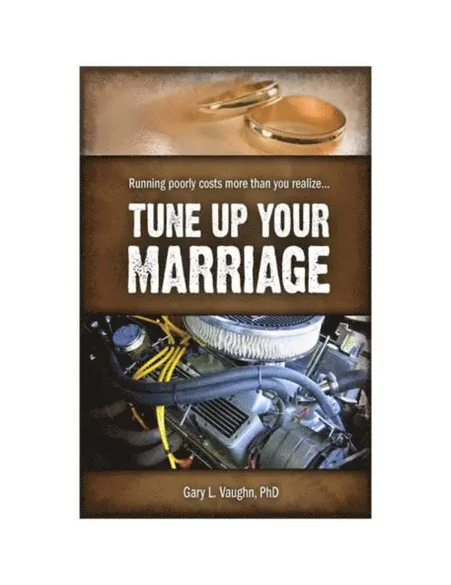 Dr. Gary L. Vaughn - Tune Up Your Marriage, E-bok. Tillgänglighet: Lägg i varukorg