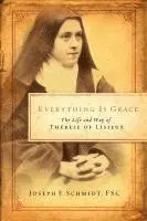Joseph F. Schmidt - Everything Is Grace: The Life and Way of Therese of Lisieux, Häftad. Tillgänglighet: Lägg i varukorg