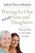 John Boucher, Therese Boucher - Praying for Our Adult Sons and Daughters, Häftad