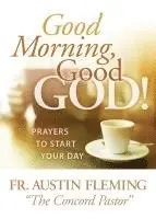 Austin Fleming - Good Morning, Good God! Prayers to Start Your Day, Häftad. Tillgänglighet: Lägg i varukorg