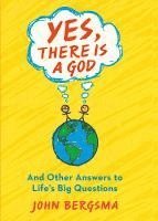 John Bergsma - Yes, There Is a God. . . and Other Answers to Life's Big Questions, Häftad